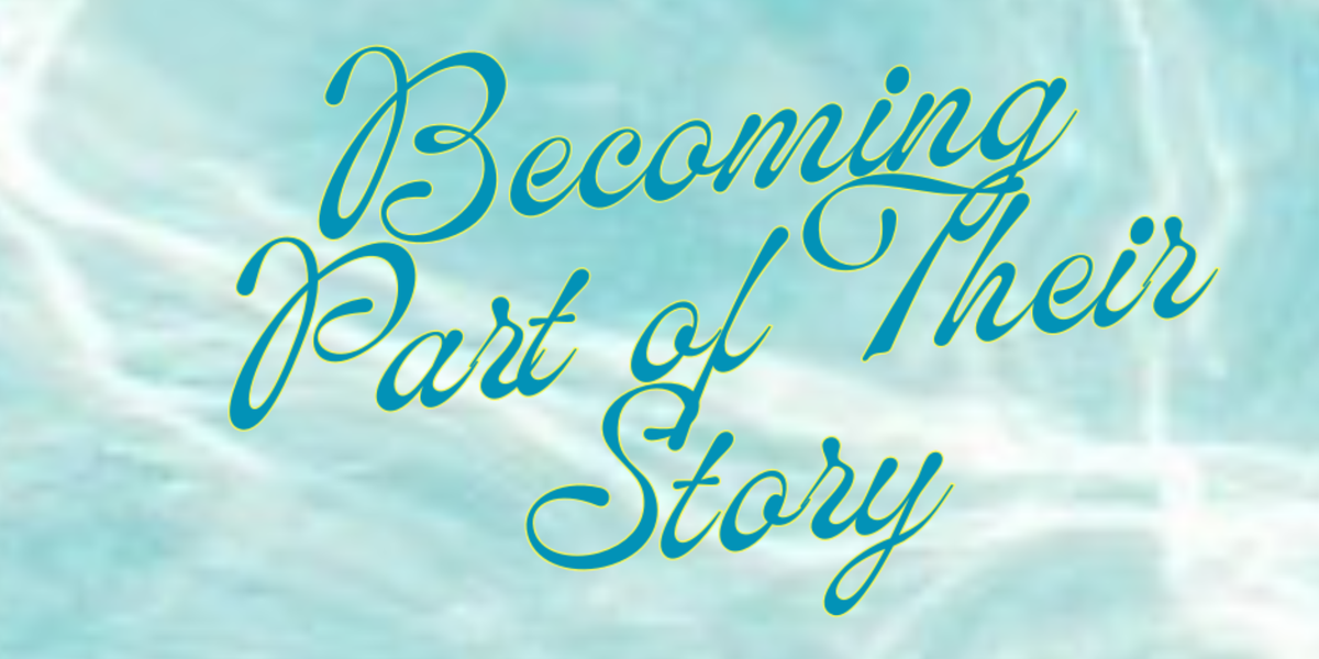 Becoming Part of Their Story